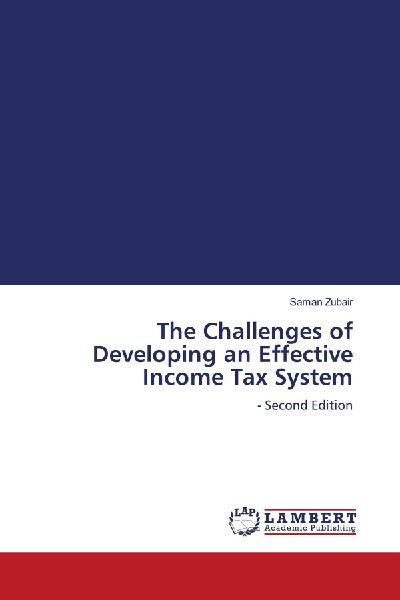 The Challenges of Developing an Effective Income Tax System: - Second Edition
