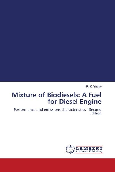 Mixture of Biodiesels: A Fuel for Diesel Engine: Performance and emissions characteristics - Second Edition