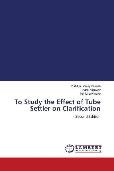 To Study the Effect of Tube Settler on Clarification: - Second Edition
