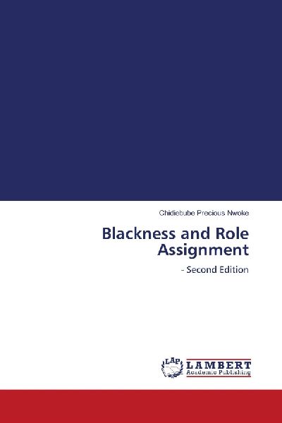 Blackness and Role Assignment: - Second Edition
