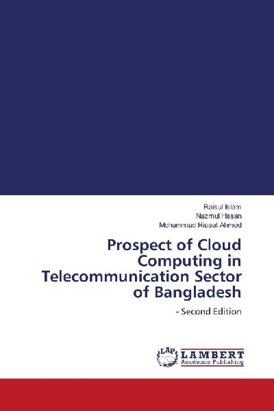 Prospect of Cloud Computing in Telecommunication Sector of Bangladesh: - Second Edition