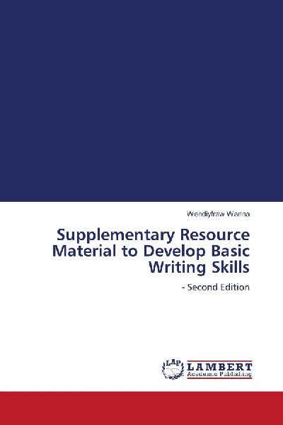 Supplementary Resource Material to Develop Basic Writing Skills: - Second Edition