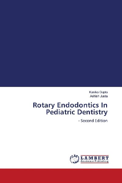 Rotary Endodontics In Pediatric Dentistry: - Second Edition
