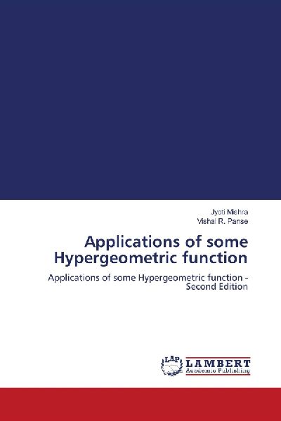 Applications of some Hypergeometric function: Applications of some Hypergeometric function - Second Edition
