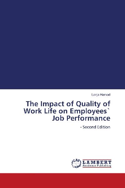The Impact of Quality of Work Life on Employees` Job Performance: - Second Edition