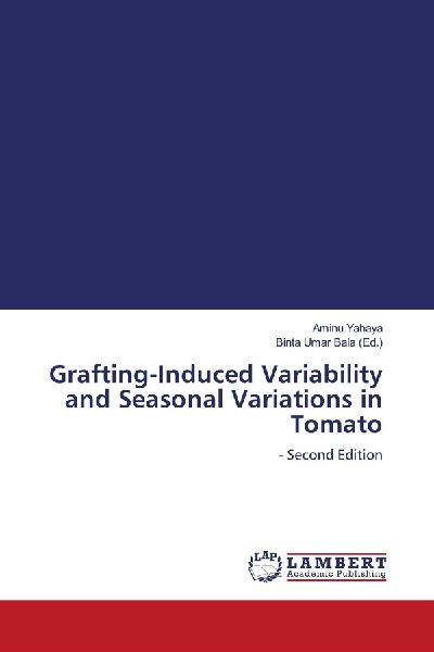 Grafting-Induced Variability and Seasonal Variations in Tomato: - Second Edition