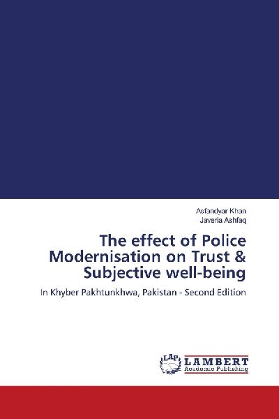 The effect of Police Modernisation on Trust & Subjective well-being: In Khyber Pakhtunkhwa, Pakistan - Second Edition