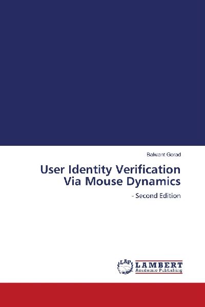 User Identity Verification Via Mouse Dynamics: - Second Edition