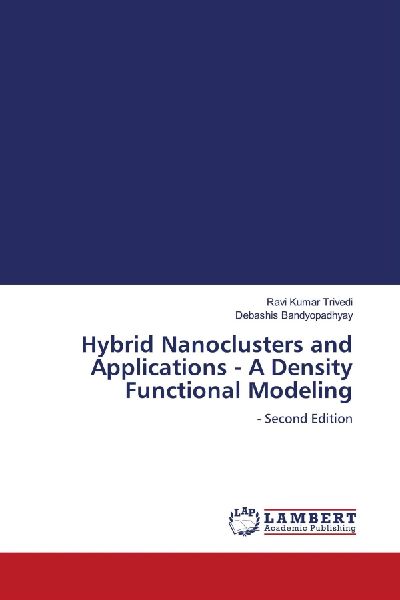 Hybrid Nanoclusters and Applications - A Density Functional Modeling: - Second Edition