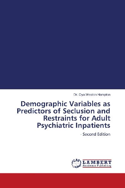 Demographic Variables as Predictors of Seclusion and Restraints for Adult Psychiatric Inpatients: - Second Edition