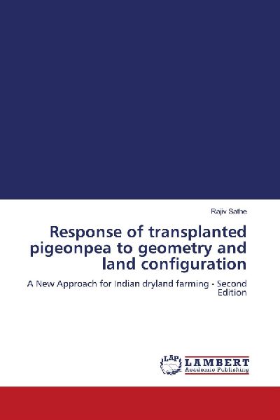 Response of transplanted pigeonpea to geometry and land configuration: A New Approach for Indian dryland farming - Second Edition