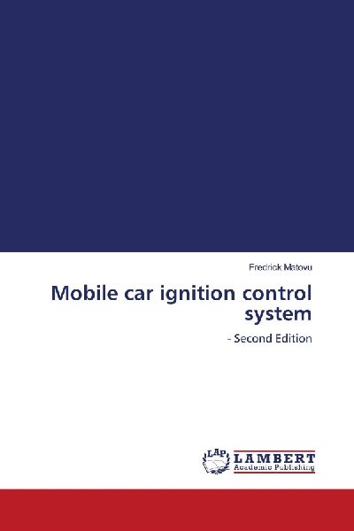 Mobile car ignition control system: - Second Edition