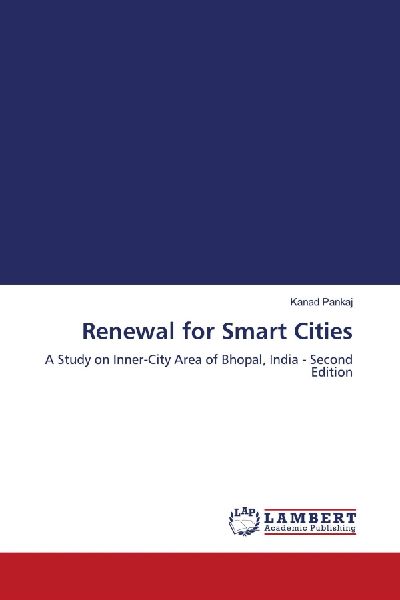 Renewal for Smart Cities: A Study on Inner-City Area of Bhopal, India - Second Edition