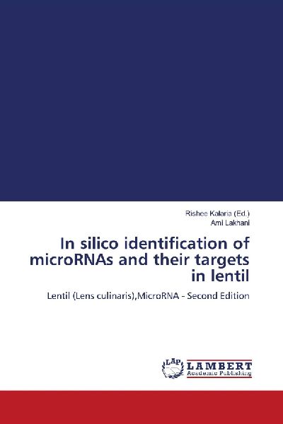 In silico identification of microRNAs and their targets in lentil: Lentil (Lens culinaris),MicroRNA - Second Edition
