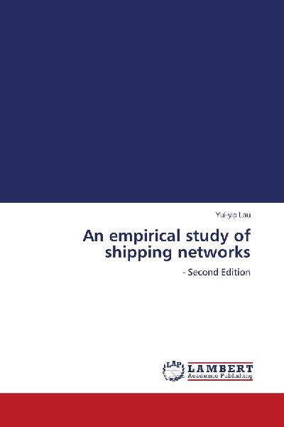 An empirical study of shipping networks: - Second Edition