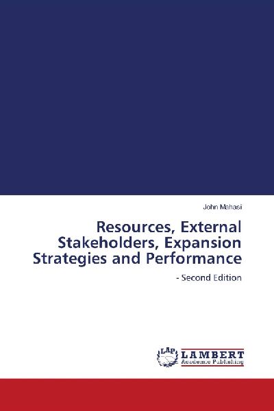 Resources, External Stakeholders, Expansion Strategies and Performance: - Second Edition