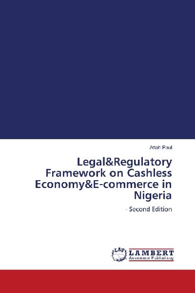 Legal&Regulatory Framework on Cashless Economy&E-commerce in Nigeria: - Second Edition