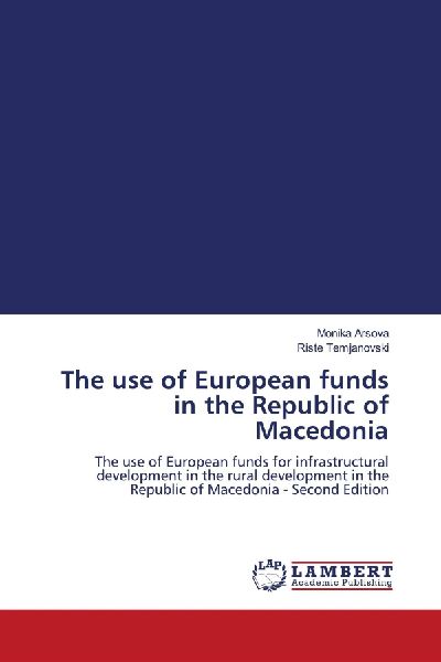 The use of European funds in the Republic of Macedonia: The use of European funds for infrastructural development in the rural development in the Republic of Macedonia - Second Edition