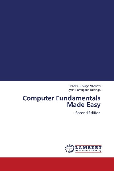 Computer Fundamentals Made Easy: - Second Edition