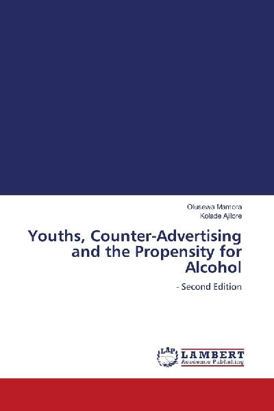 Youths, Counter-Advertising and the Propensity for Alcohol: - Second Edition