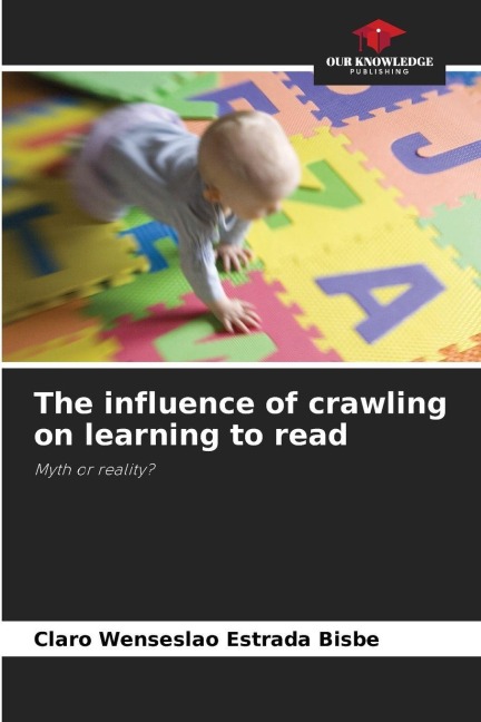 The influence of crawling on learning to read: Myth or reality?