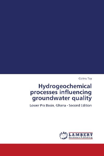Hydrogeochemical processes influencing groundwater quality: Lower Pra Basin, Ghana - Second Edition