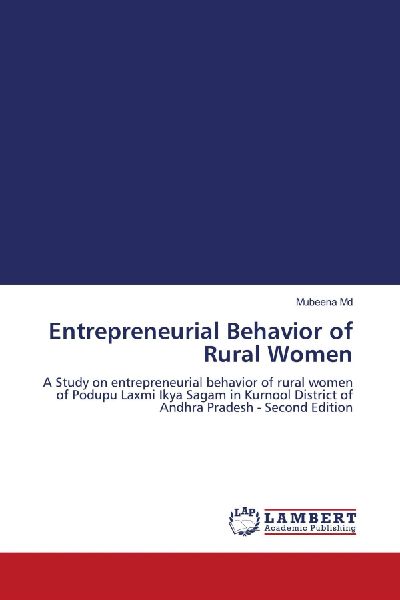 Entrepreneurial Behavior of Rural Women: A Study on entrepreneurial behavior of rural women of Podupu Laxmi Ikya Sagam in Kurnool District of Andhra Pradesh - Second Edition