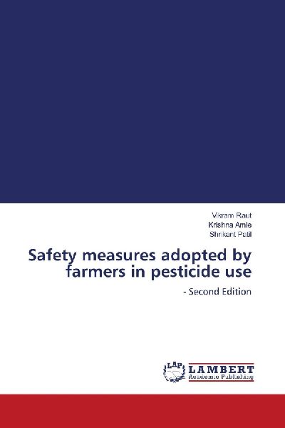 Safety measures adopted by farmers in pesticide use: - Second Edition