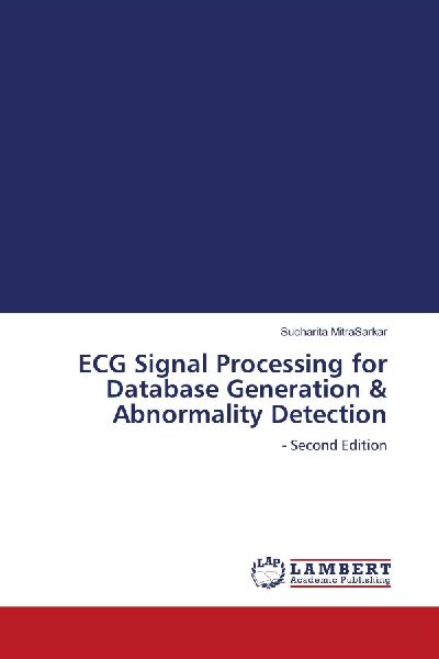 ECG Signal Processing for Database Generation & Abnormality Detection: - Second Edition