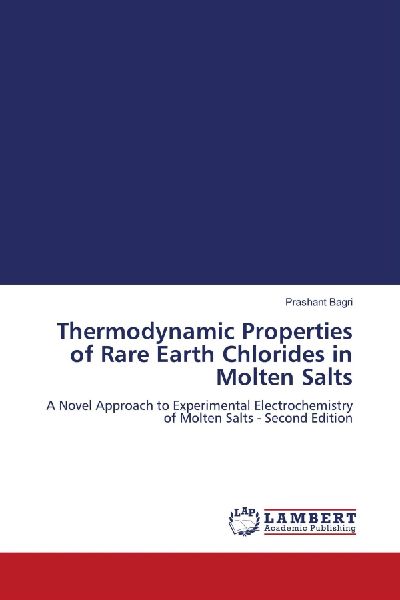 Thermodynamic Properties of Rare Earth Chlorides in Molten Salts: A Novel Approach to Experimental Electrochemistry of Molten Salts - Second Edition