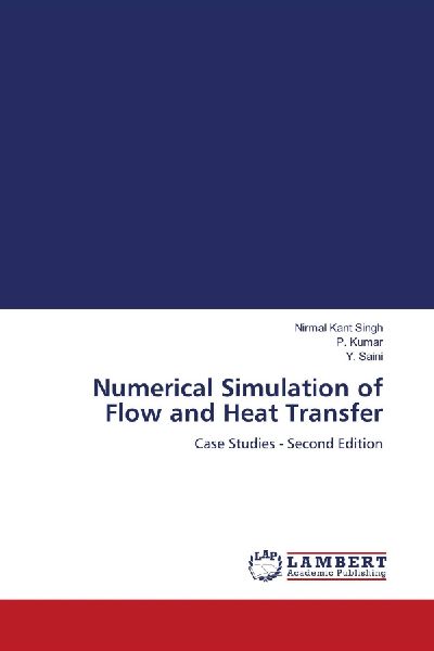Numerical Simulation of Flow and Heat Transfer: Case Studies - Second Edition