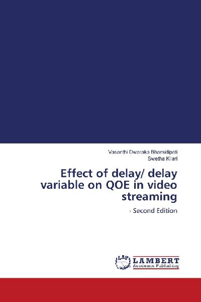 Effect of delay/ delay variable on QOE in video streaming: - Second Edition