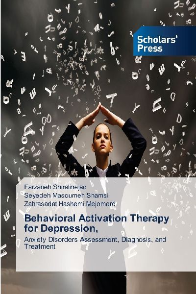 Behavioral Activation Therapy for Depression,: Anxiety Disorders Assessment, Diagnosis, and Treatment