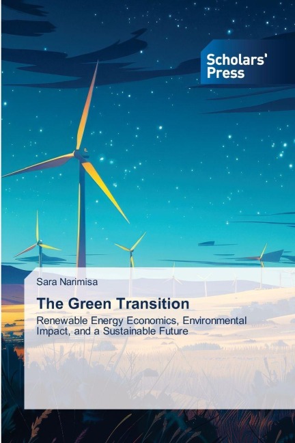 The Green Transition: Renewable Energy Economics, Environmental Impact, and a Sustainable Future