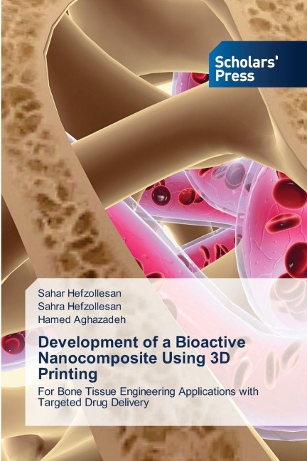 Development of a Bioactive Nanocomposite Using 3D Printing: For Bone Tissue Engineering Applications with Targeted Drug Delivery
