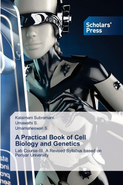 A Practical Book of Cell Biology and Genetics: Lab Course-III. A Revised Syllabus based on Periyar University