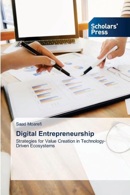 Digital Entrepreneurship: Strategies for Value Creation in Technology-Driven Ecosystems