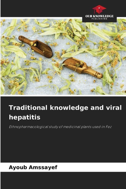 Traditional knowledge and viral hepatitis: Ethnopharmacological study of medicinal plants used in Fez