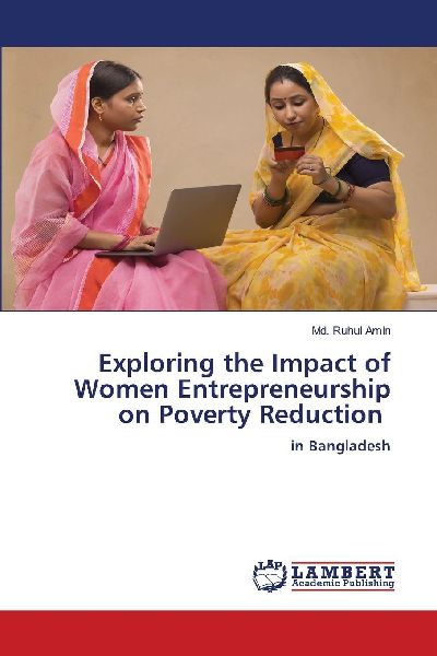 Exploring the Impact of Women Entrepreneurship on Poverty Reduction: in Bangladesh