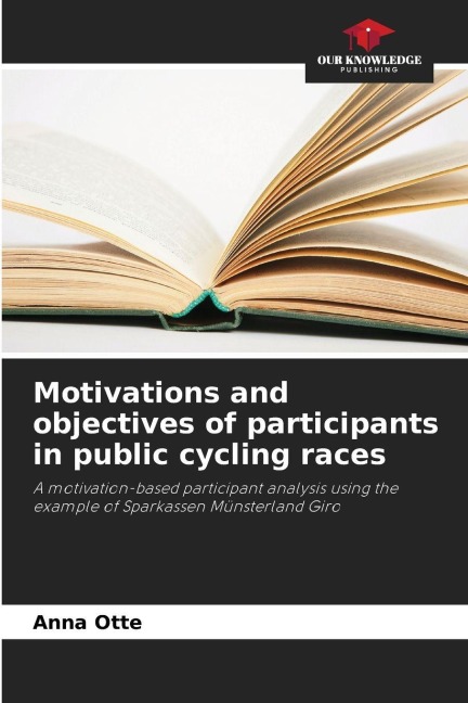 Motivations and objectives of participants in public cycling races: A motivation-based participant analysis using the example of Sparkassen Münsterland Giro