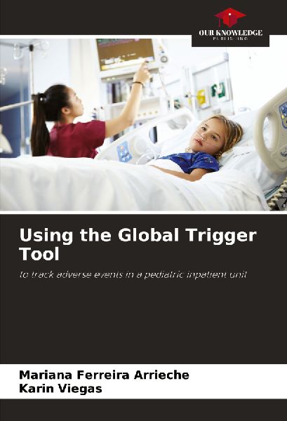 Using the Global Trigger Tool: to track adverse events in a pediatric inpatient unit