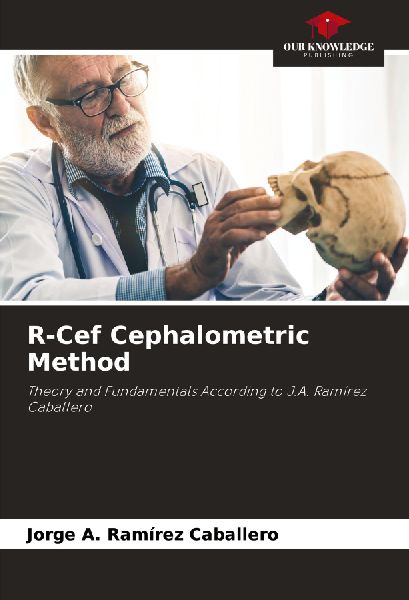 R-Cef Cephalometric Method: Theory and Fundamentals According to J.A. Ramírez Caballero