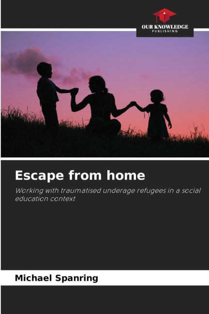 Escape from home: Working with traumatised underage refugees in a social education context