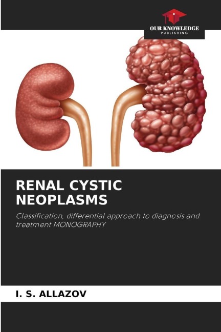 RENAL CYSTIC NEOPLASMS: Classification, differential approach to diagnosis and treatment MONOGRAPHY