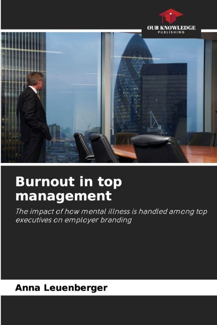 Burnout in top management: The impact of how mental illness is handled among top executives on employer branding