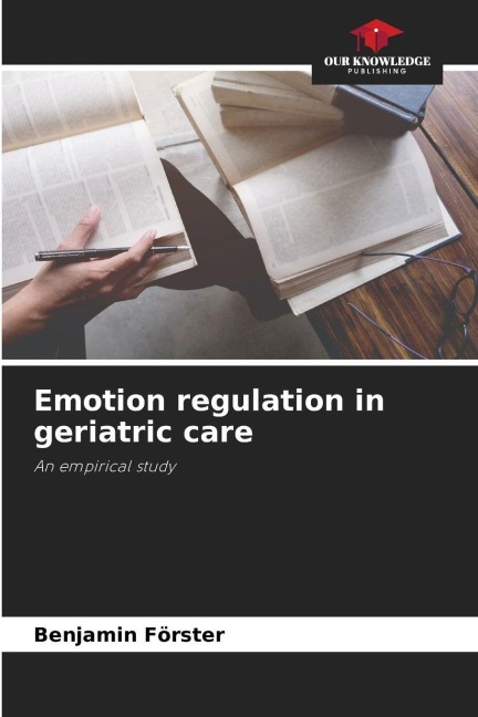 Emotion regulation in geriatric care: An empirical study
