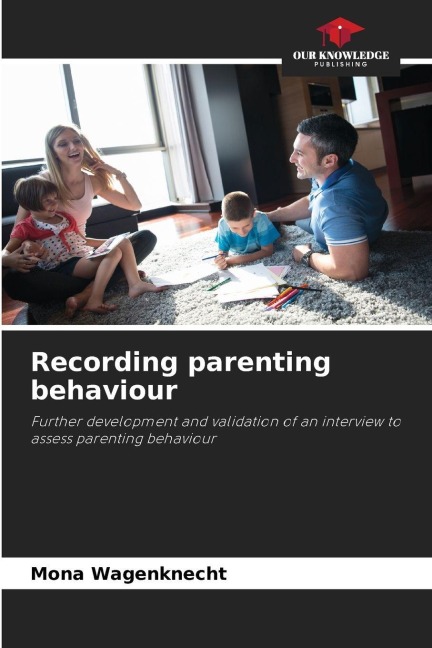 Recording parenting behaviour: Further development and validation of an interview to assess parenting behaviour