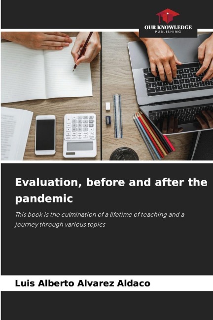 Evaluation, before and after the pandemic: This book is the culmination of a lifetime of teaching and a journey through various topics