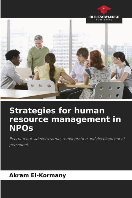 Strategies for human resource management in NPOs: Recruitment, administration, remuneration and development of personnel
