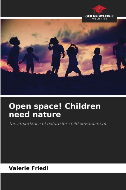 Open space! Children need nature: The importance of nature for child development
